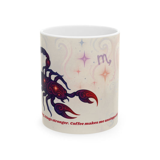Astrology Scorpio Ceramic Mug - Coffee Makes Me Unstoppable - 11oz & 15oz